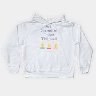 We Celebrate Indian Festivals Kids Hoodie